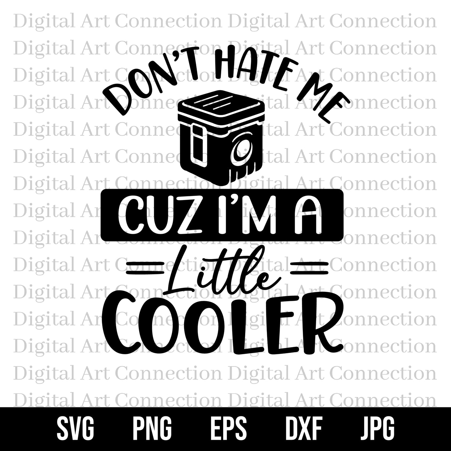 Don't Hate Me Cuz I'm a Little Cooler SVG