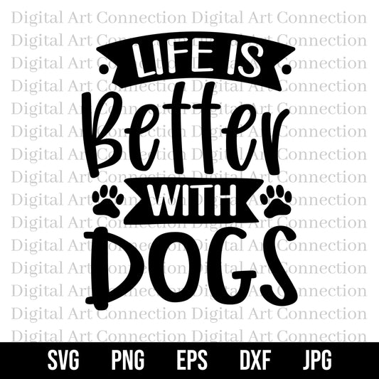 Life Is Better With Dogs SVG