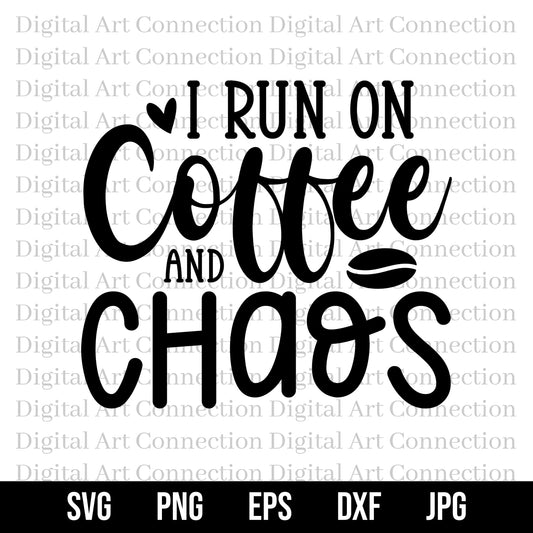 I Run on Coffee and Chaos SVG