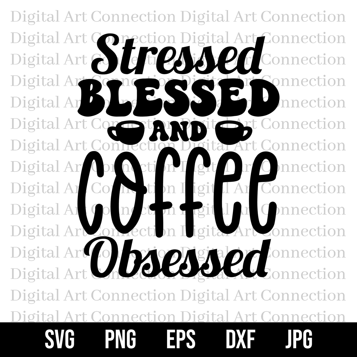 Stressed Blessed and Coffee Obsessed SVG