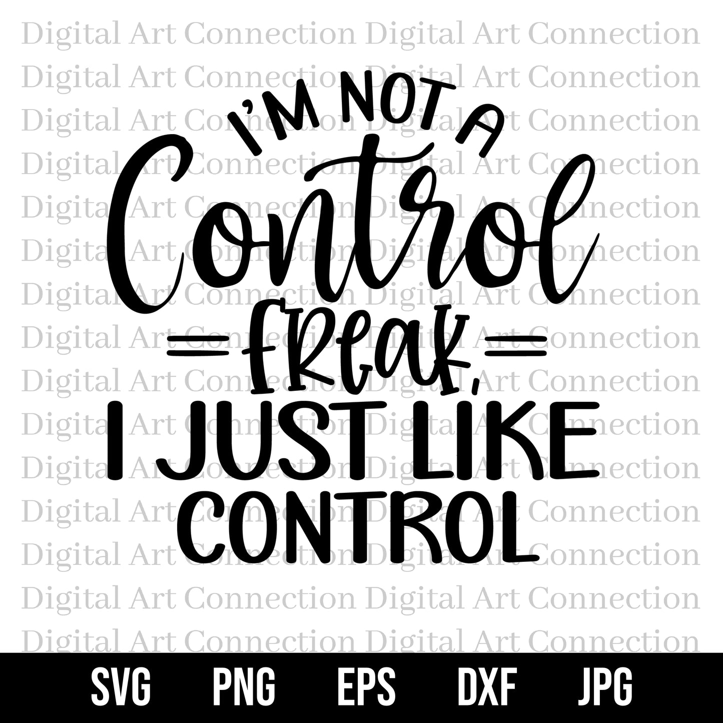 I'm Not a Control Freak I Just Like Control SVG