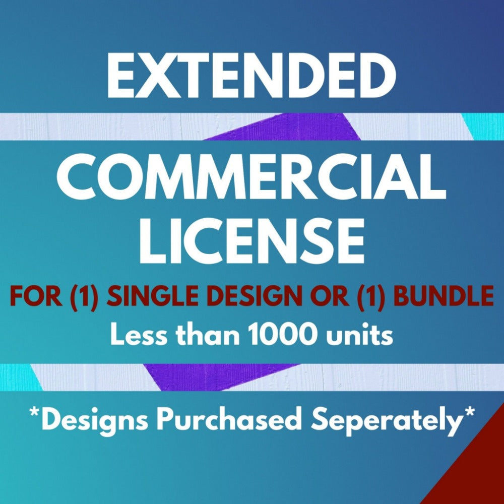 Extended Commercial License For 1 Single Design or 1 Single Bundle (Selling Less Than 1000 Units) (Not a Print on Demand License)