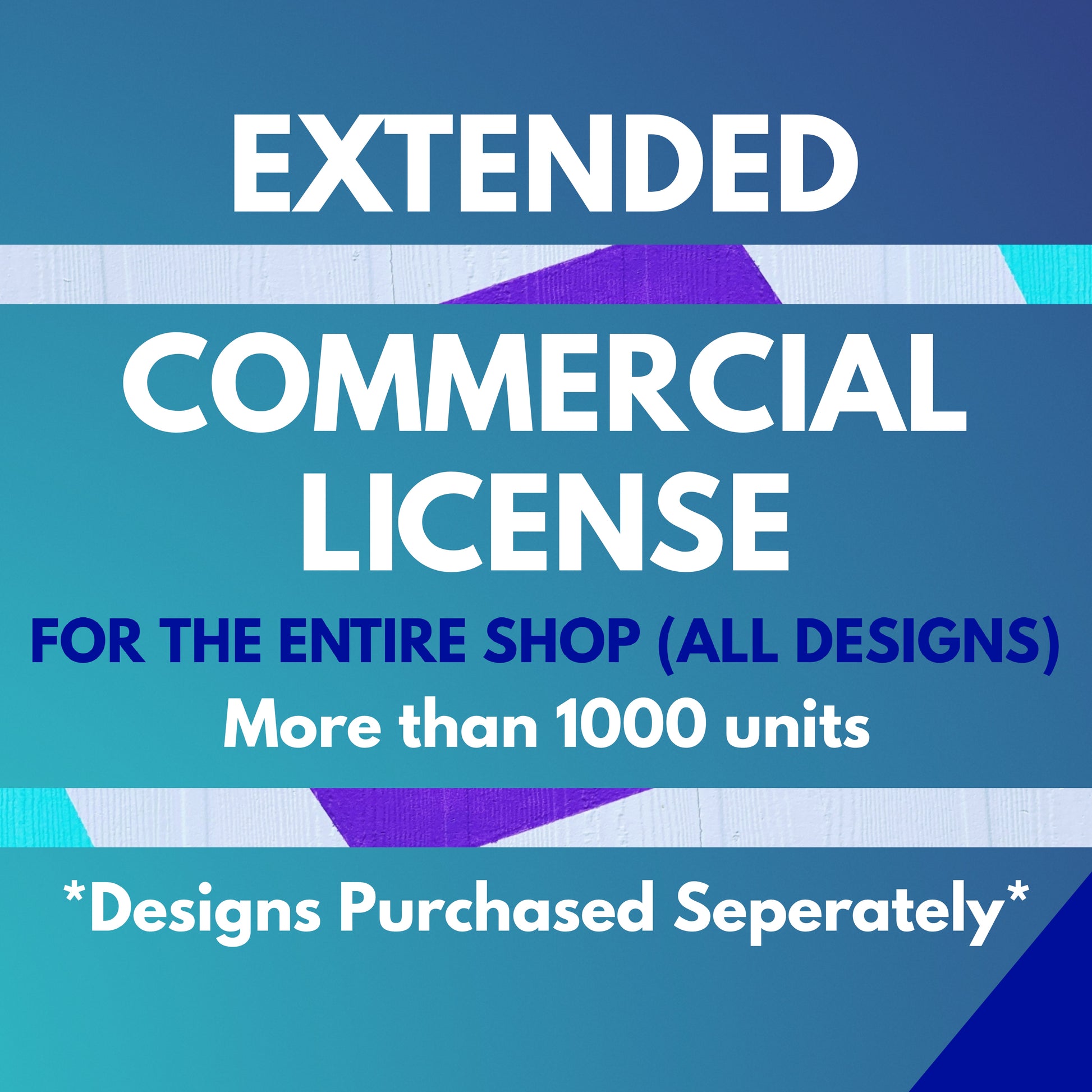 Extended Commercial License For Entire Shop (All Designs) (Selling More Than 1000 Units) (Not a Print on Demand License)