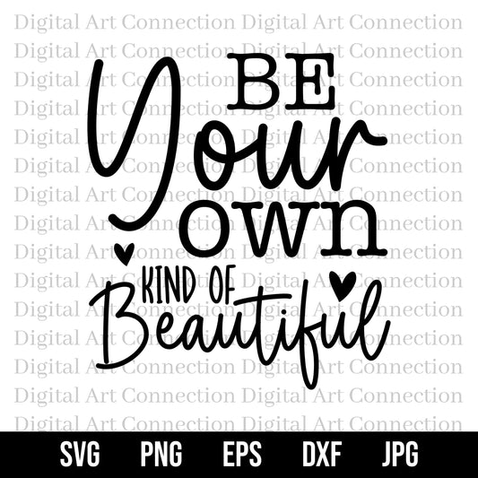 Be Your Own Kind of Beautiful SVG