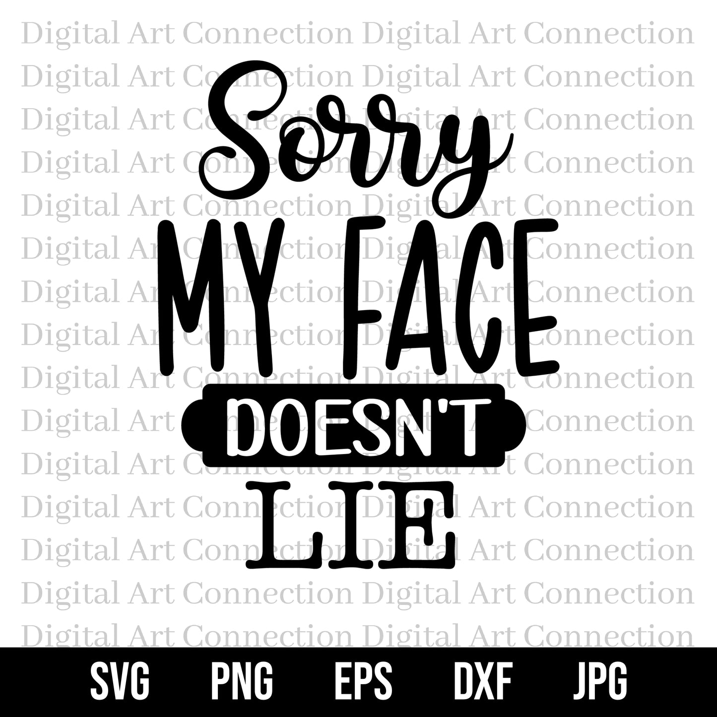 Sorry My Face Doesn't Lie SVG