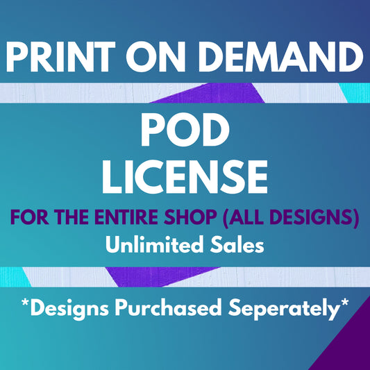 Print on Demand POD License For Entire Shop (All Designs) (Unlimited Sales)