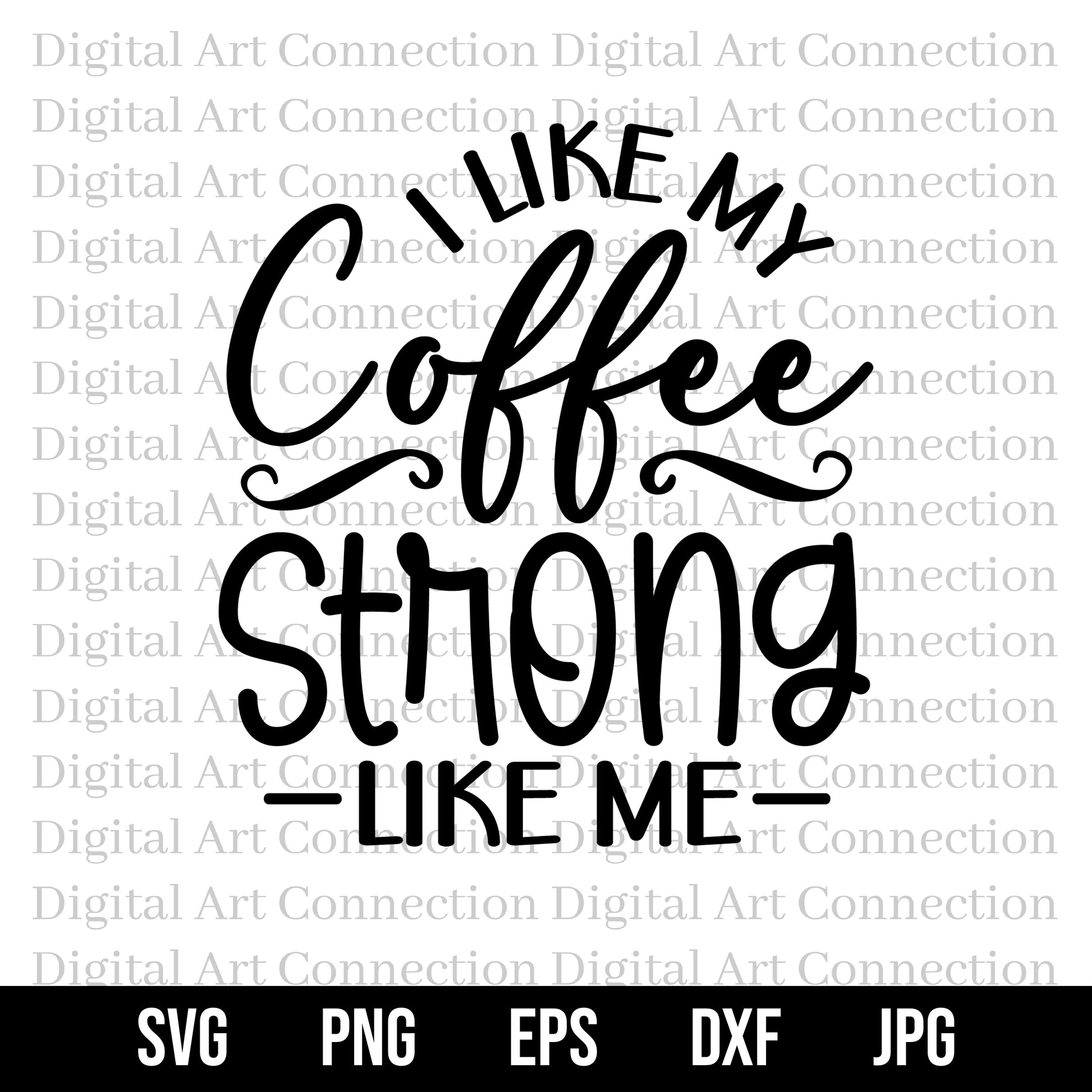 I Like My Coffee Strong Like Me SVG