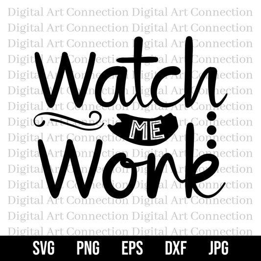 Watch Me Work SVG