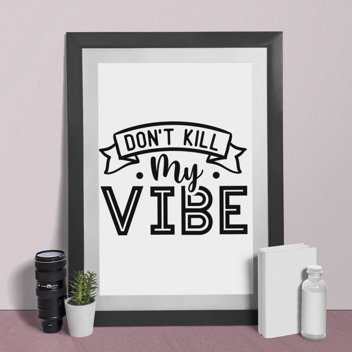 Don't Kill My Vibe SVG