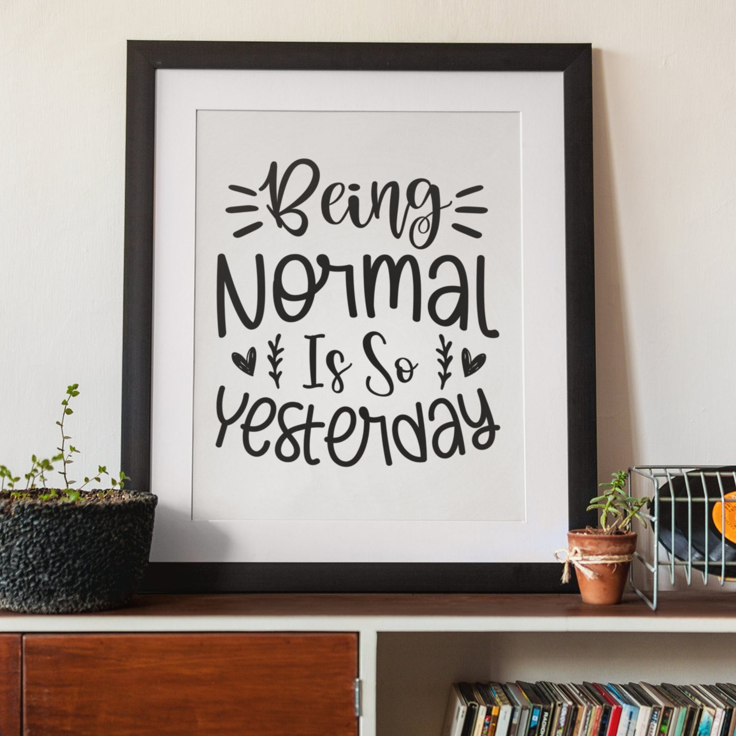 Being Normal Is So Yesterday SVG