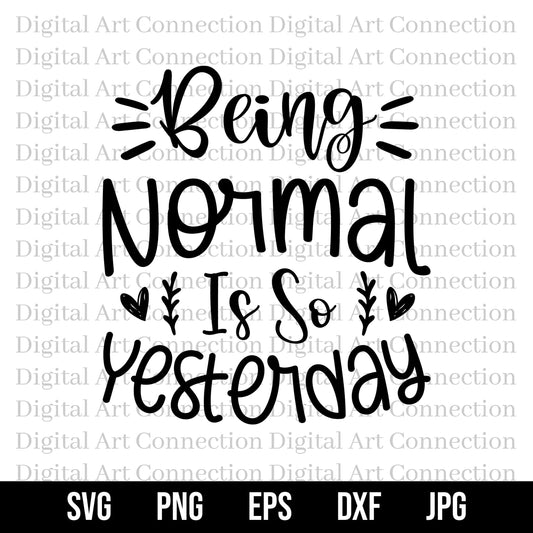 Being Normal Is So Yesterday SVG