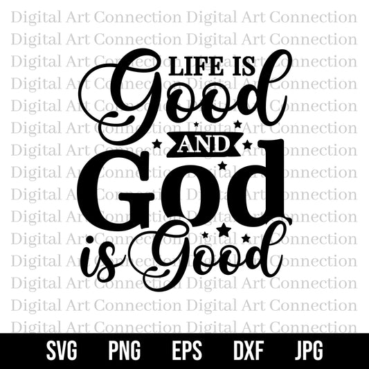 Life Is Good and God Is Good SVG