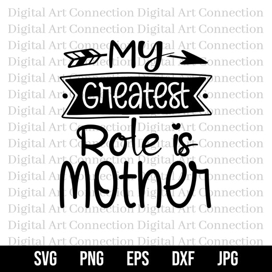 My Greatest Role Is Mother SVG