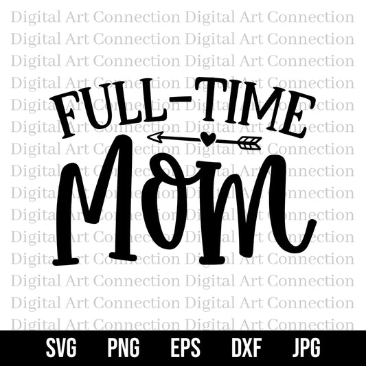 Full Time Mom SVG