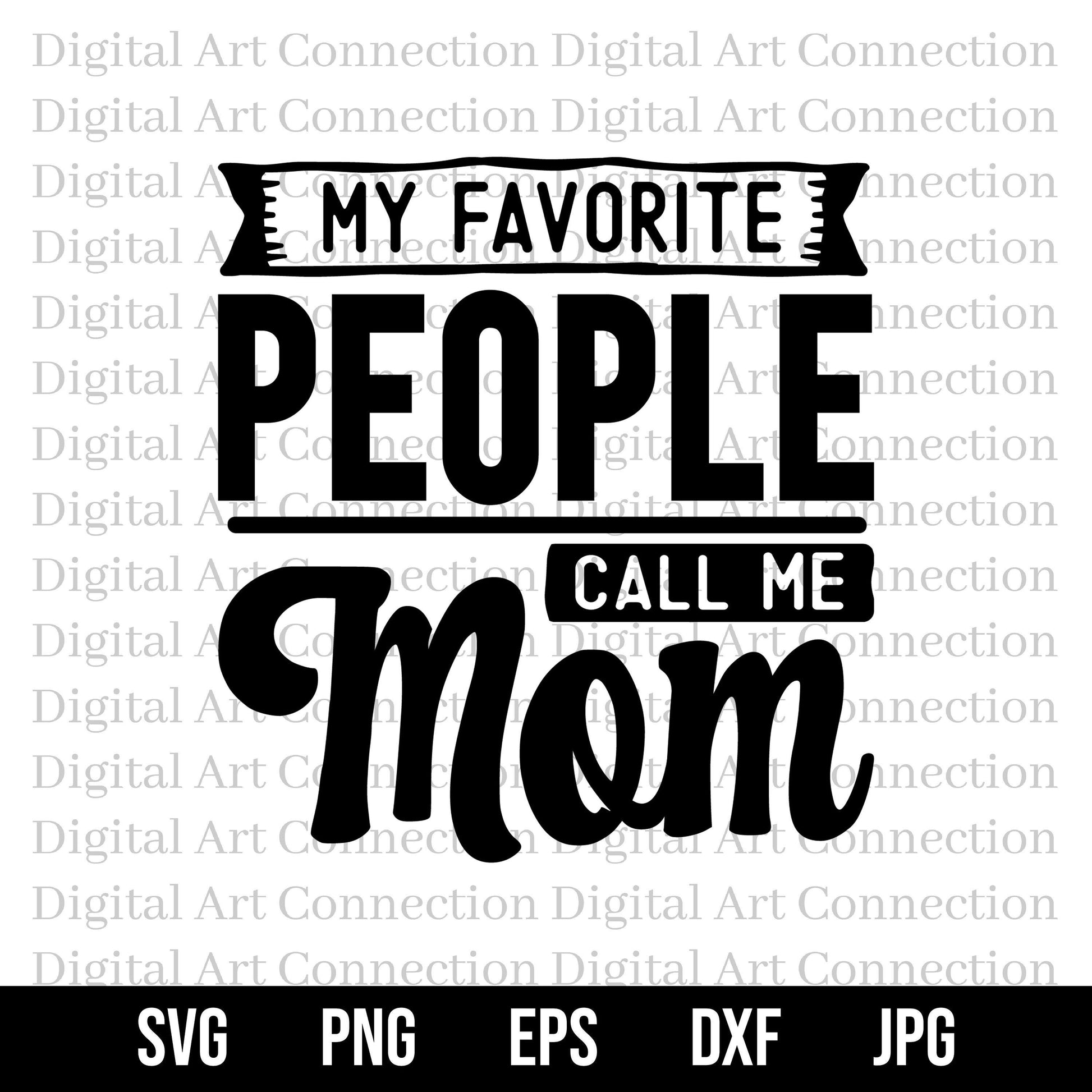 My Favorite People Call Me Mom SVG