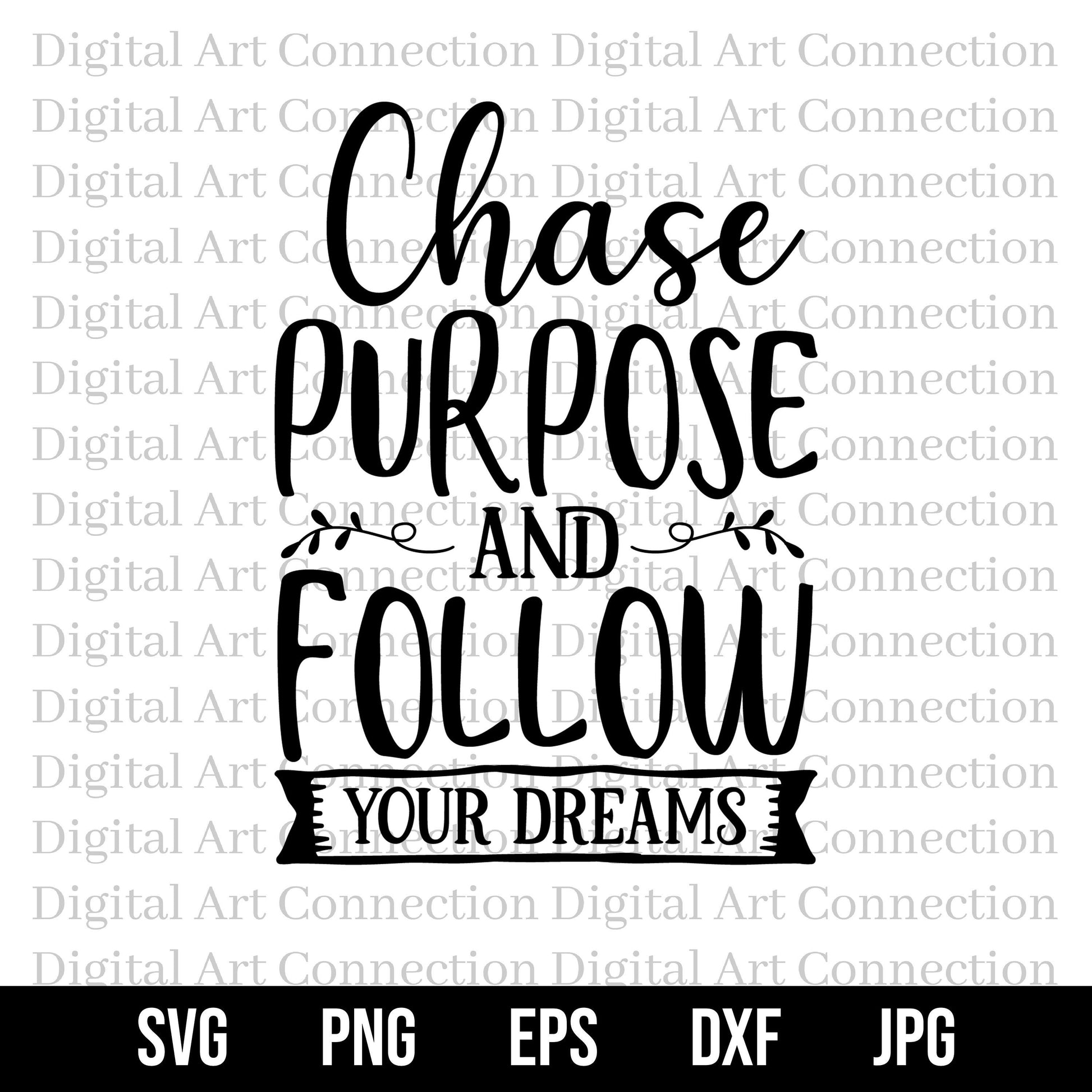 Chase Purpose And Follow Your Dreams SVG