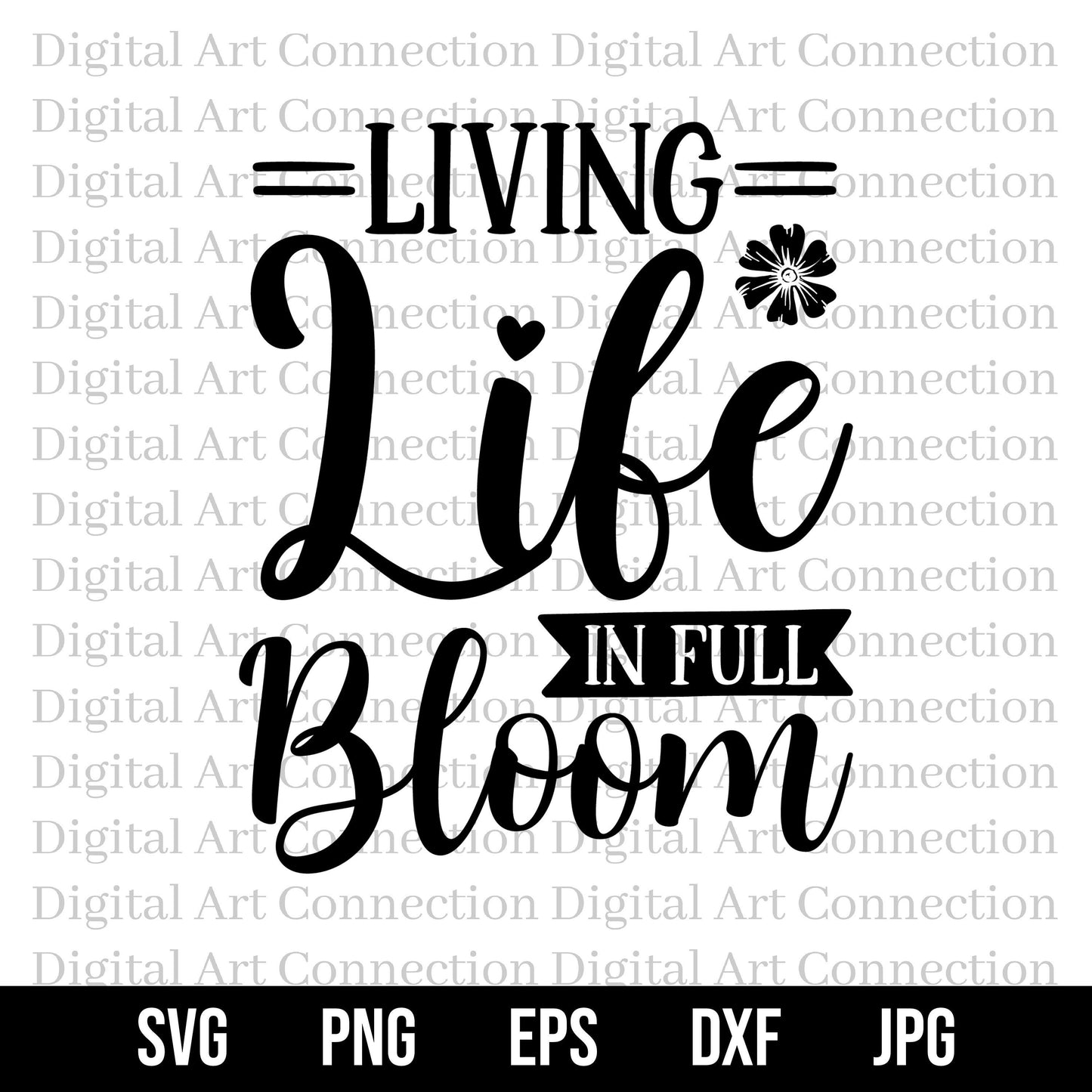 Living Life In Full Bloom SVG