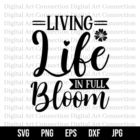 Living Life In Full Bloom SVG