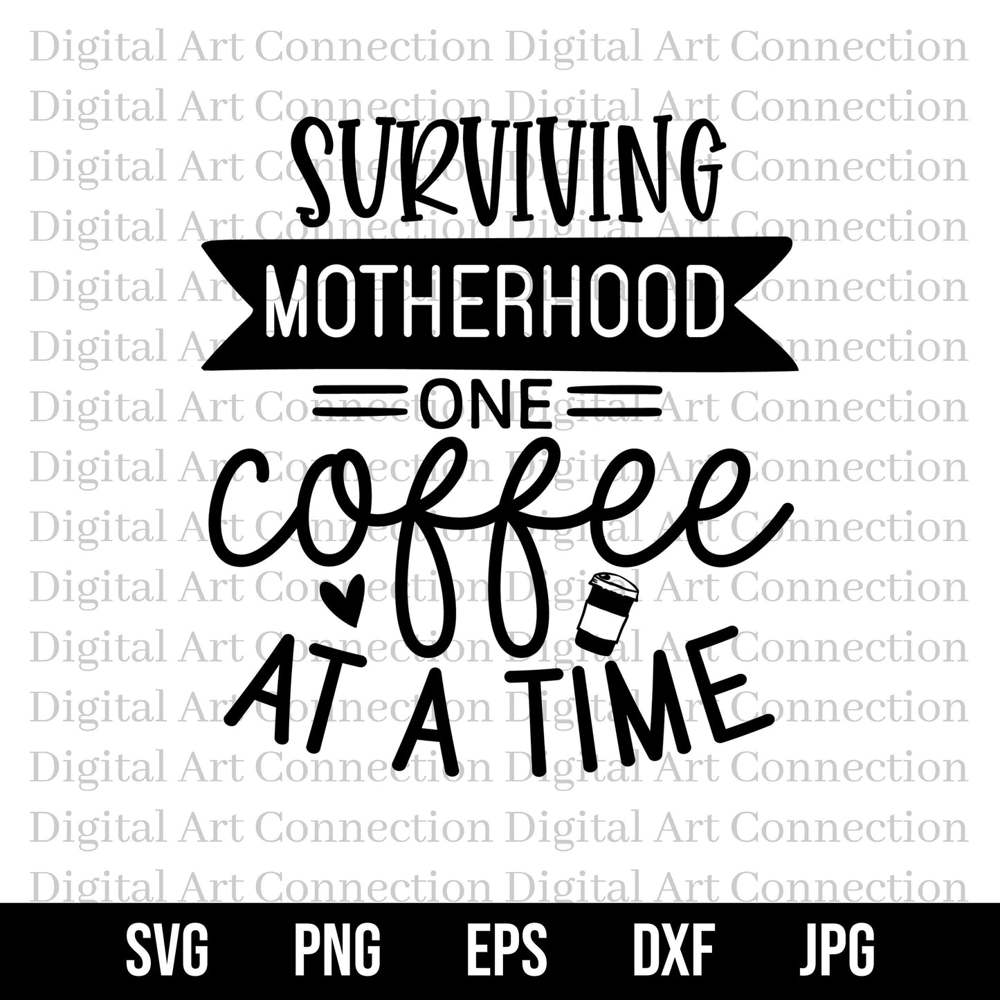 Surviving Motherhood One Coffee At A Time SVG