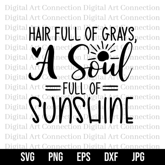 Hair Full of Grays A Soul Full of Sunshine SVG