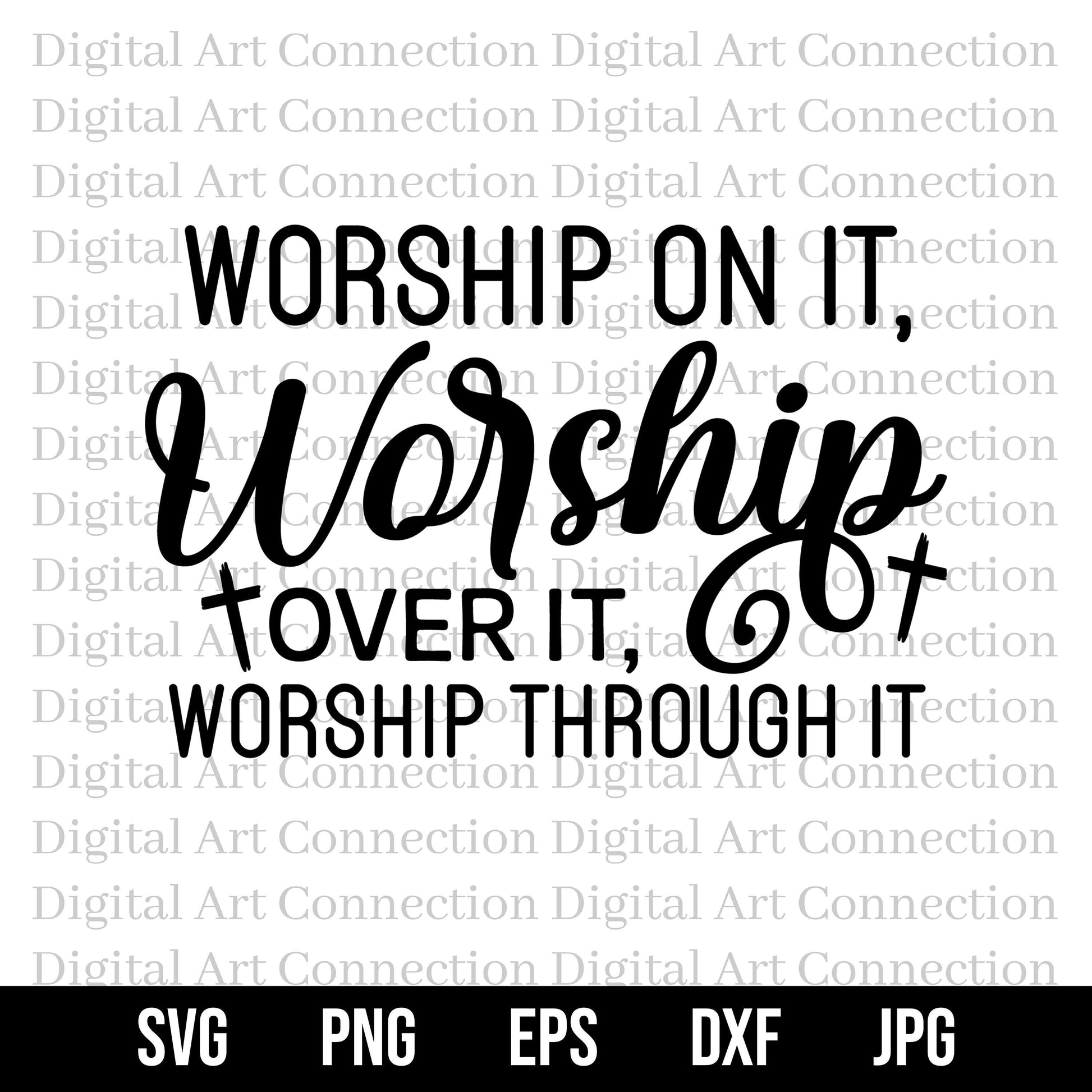 Worship On It Worship Over It Worship Through It SVG