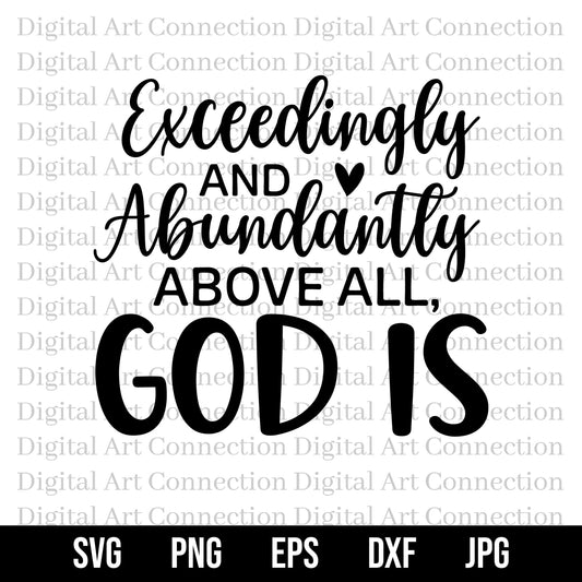 Exceedingly and Abundantly Above All God Is SVG